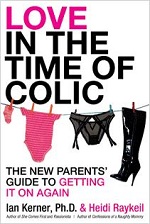 Love in the Time of Colic: The New Parents’ Guide to Getting It On Again